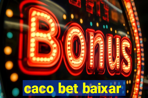 caco bet baixar